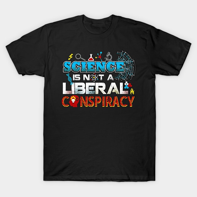 Science Is Not A Liberal Conspiracy T-Shirt Quote Saying Tee T-Shirt by interDesign